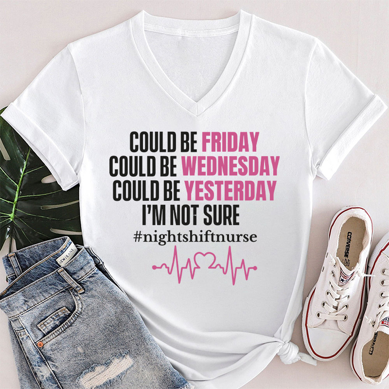 I'm Not Sure Night Shift Nursing Nurse Female V-Neck T-Shirt