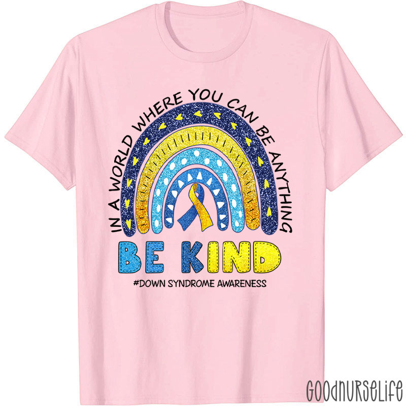 Be Kind Down Syndrome Awareness Heart Nurse T-Shirt