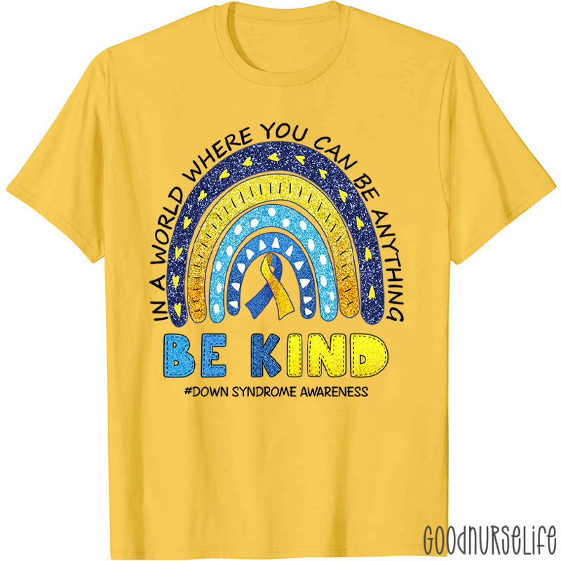 Be Kind Down Syndrome Awareness Heart Nurse T-Shirt