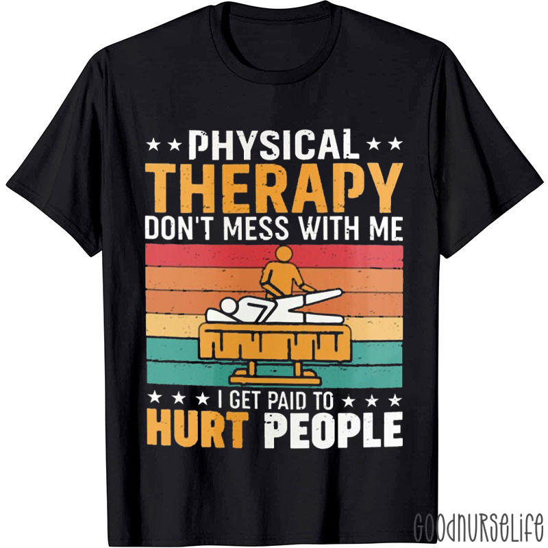 Physical Therapy Don't Mess With Me Nurse T-Shirt