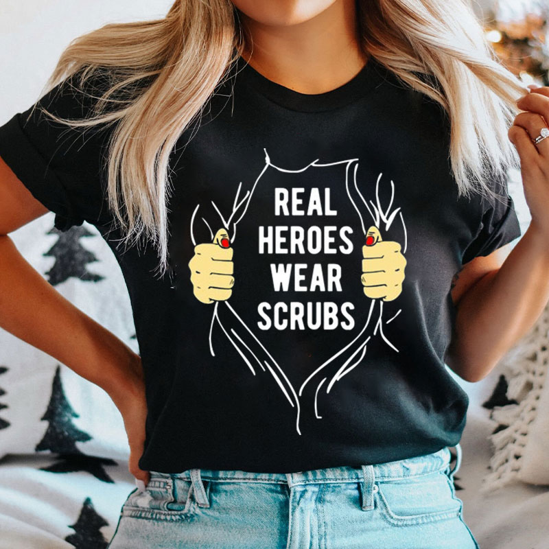 Real Heroes Wear Scrubs Nurse T-shirt