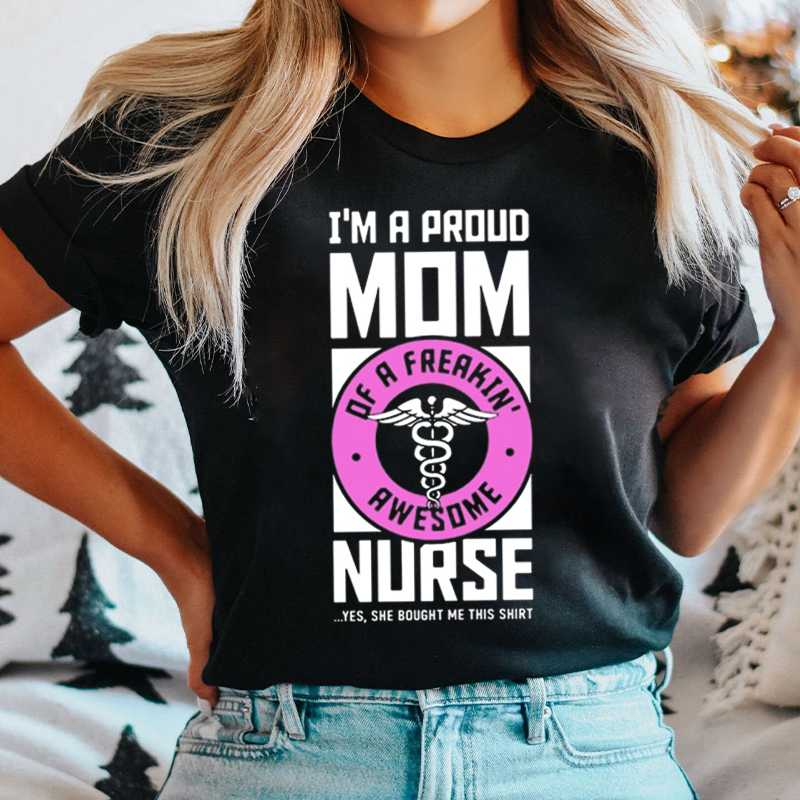 I'm A Proud Mom Nurse T-Shirt