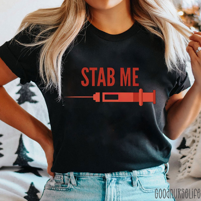 Stab Me Humor Nurse T-shirt