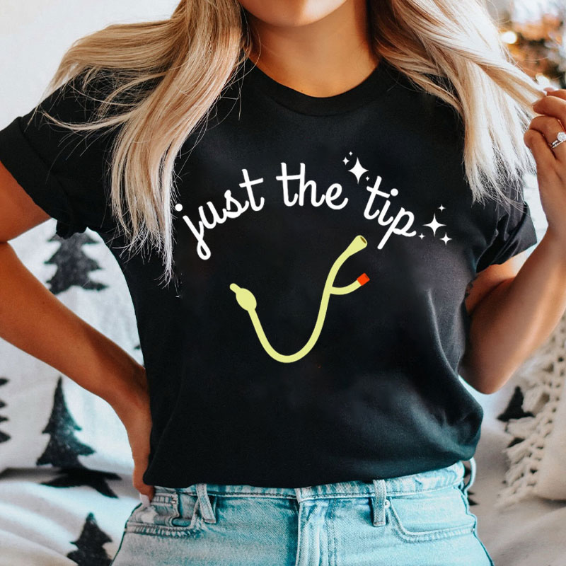 Just the Tip Foley Nurse T-shirt