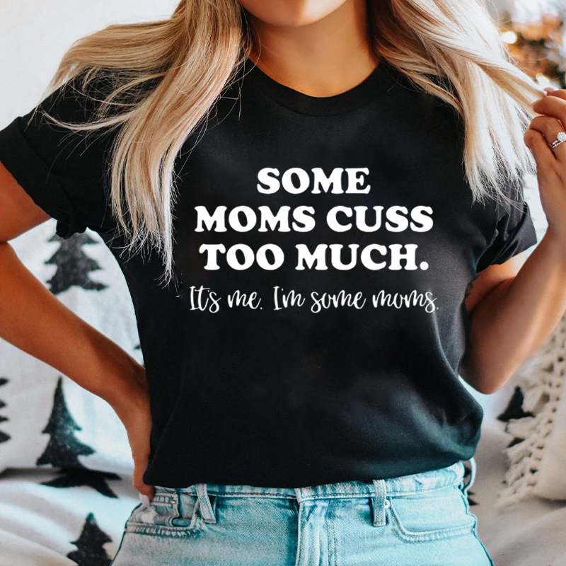 Some Moms Cuss Too Much Nurse T-Shirt