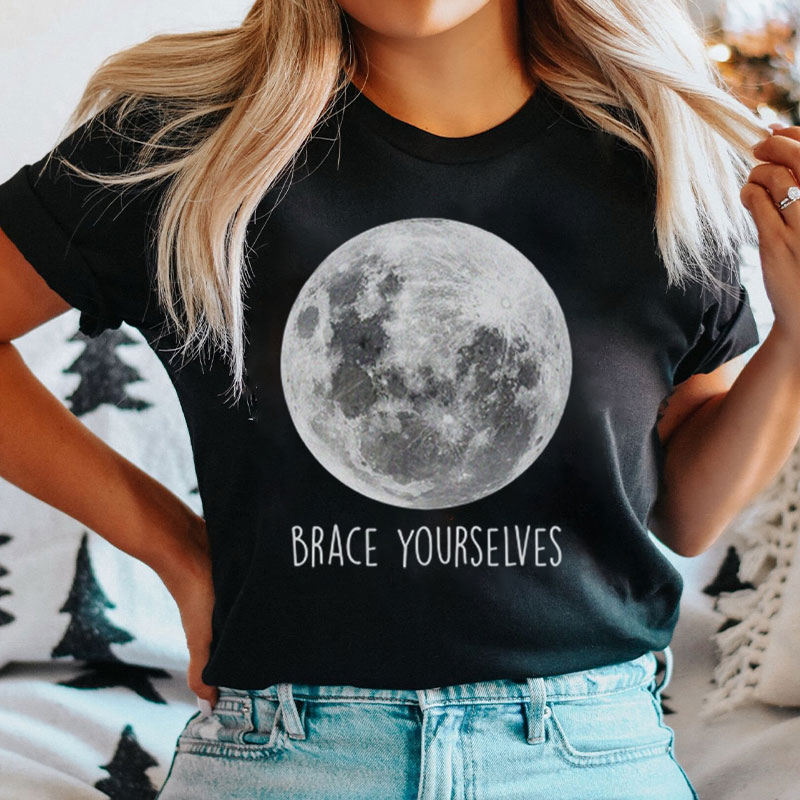 Moon Brace Yourselves Nurse T-Shirt