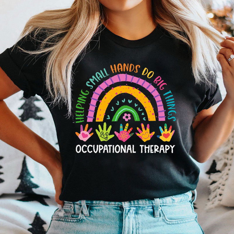 Occupational Therapy Helping Small Hands Do Big Things Nurse T-Shirt