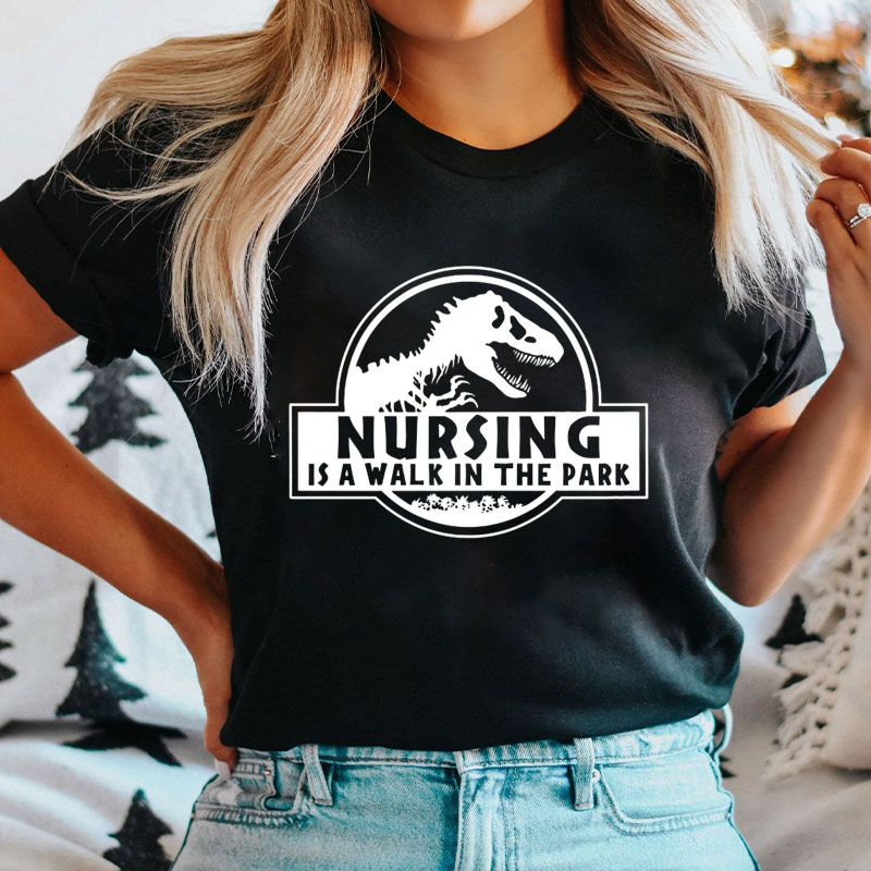 Nursing Is A Walk In The Park Nurse T-Shirt