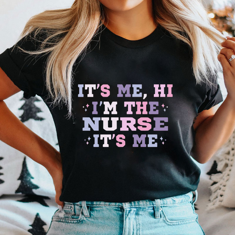 It's Me Hi I'M The Nurse T-Shirt