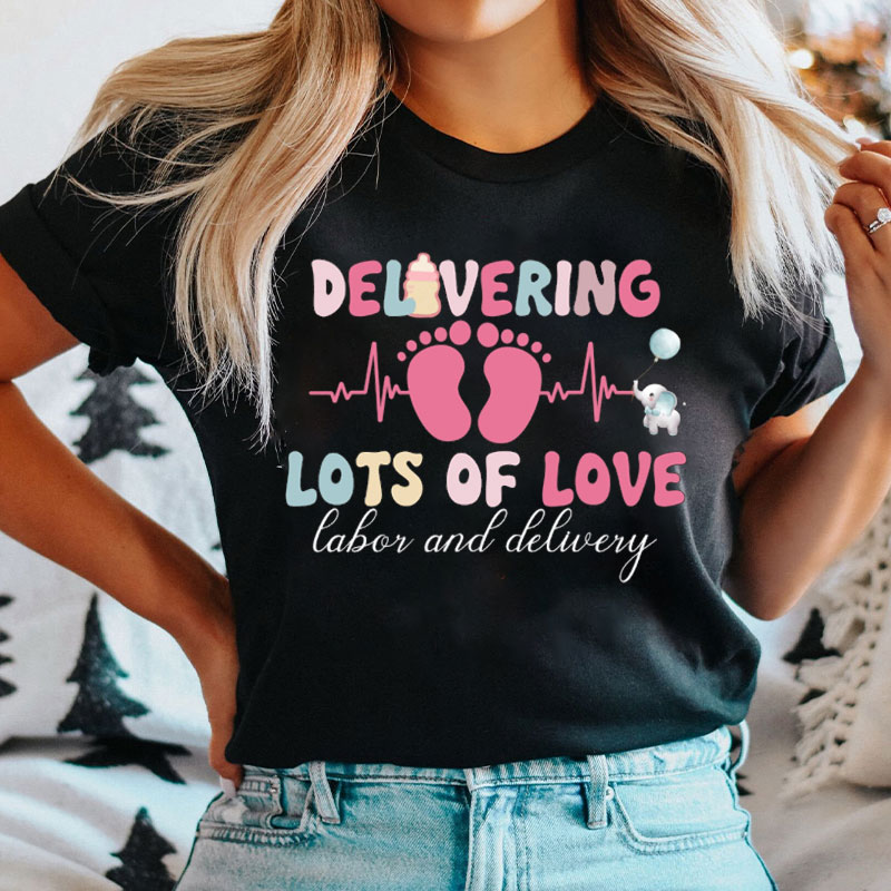 Delivering Lots Of Love Labor And Delivery Nurse T-shirt