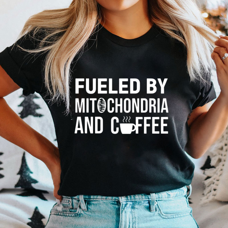 Fueled By Mitochondria And Coffee Nurse T-Shirt