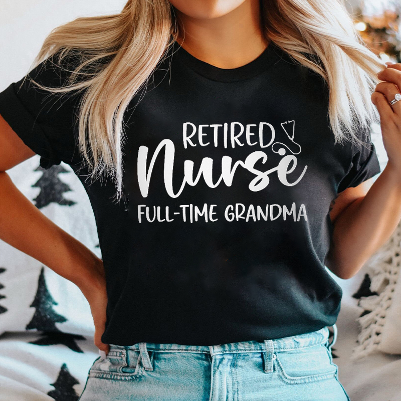 Retired Nurse Full Time Grandma Nurse T-Shirt
