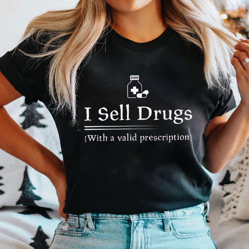 I Sell Drugs Nurse T-Shirt
