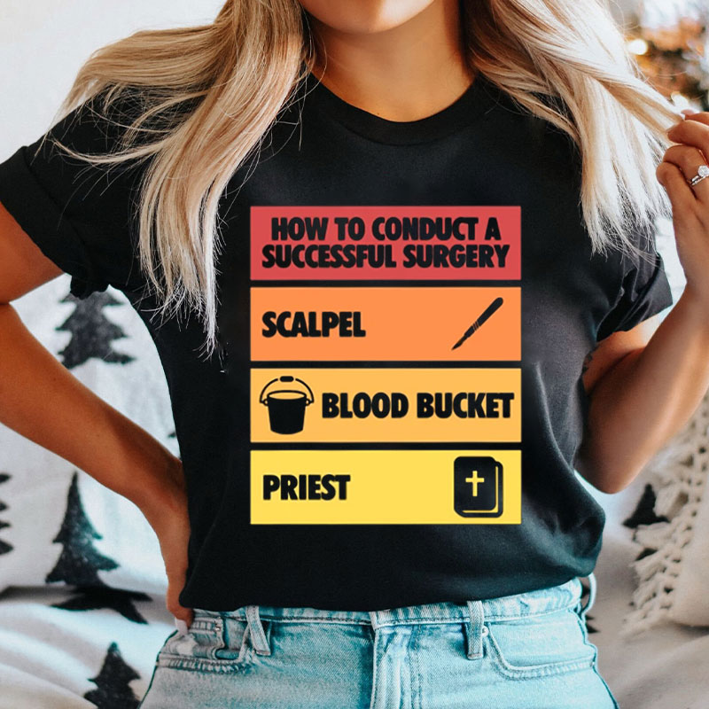 How To Conduct A Successful Surgery Nurse T-Shirt