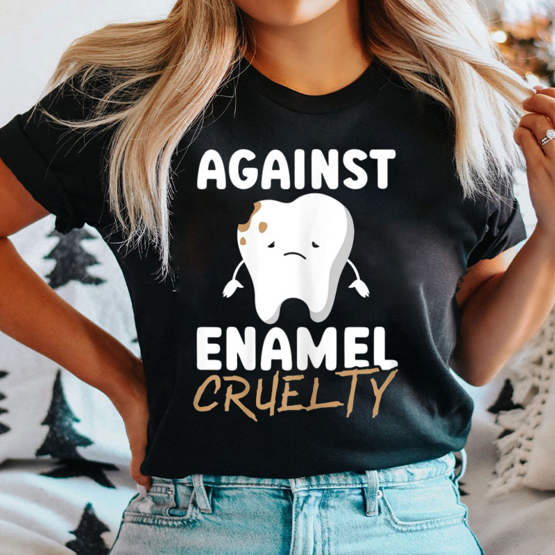 Against Enamel Cruelty T-Shirt