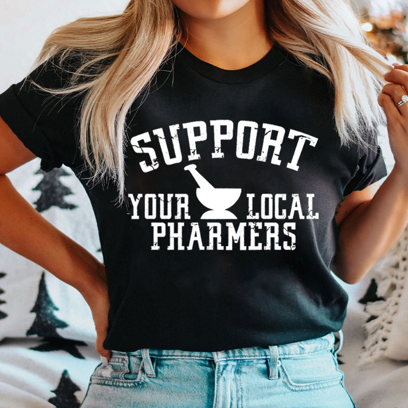 Support Your Local Pharmers Pharmacist Nurse T-shirt