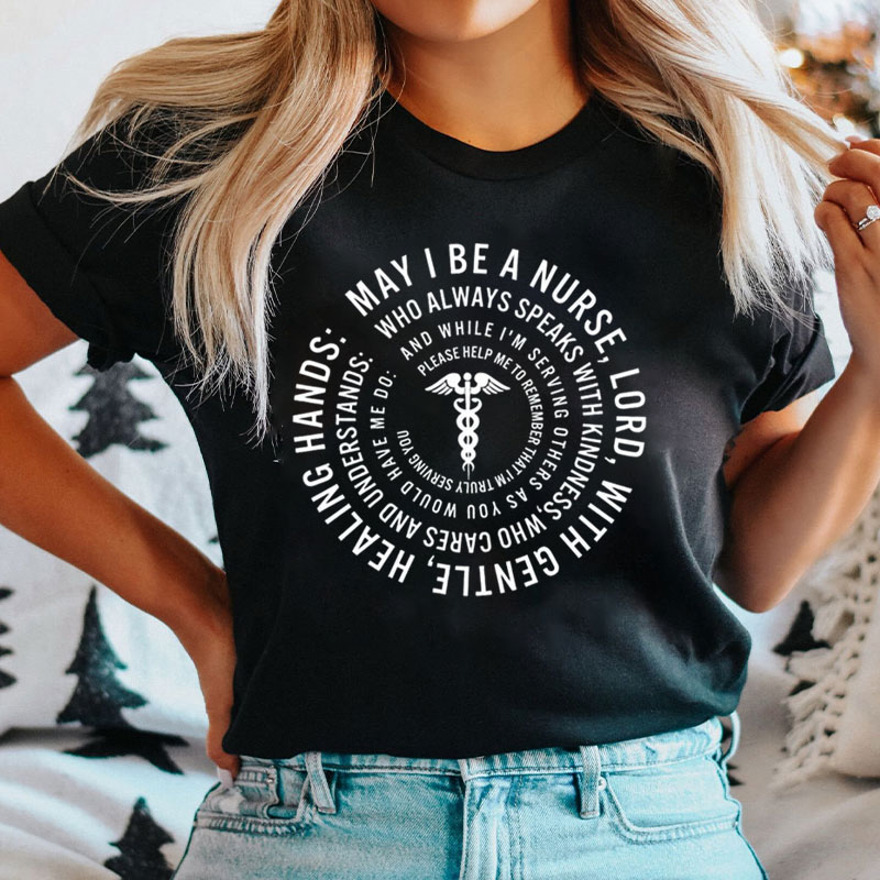 May I Be A Nurse Lord With Gentle Healing Hands Nurse T-Shirt