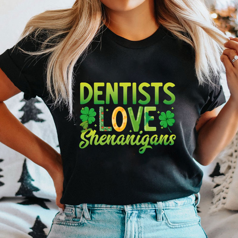 Dentists Love Shenanigans Saint Patricks Day Shamrock T-Shirt