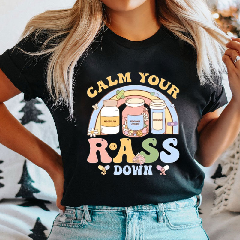Calm Your Rass Down Nurse T-Shirt