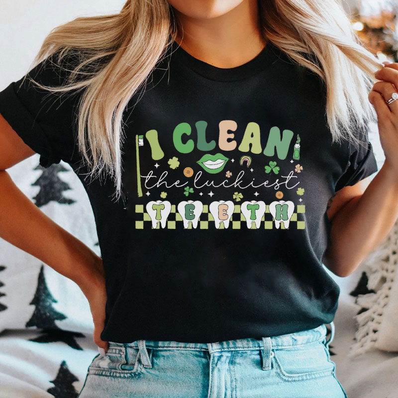 I Clean The Luckiest Teeth Dental T-Shirt