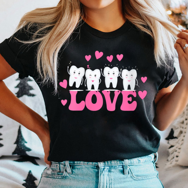 Love Teeth Tooth Dentist Valentine's Day Nurse T-shirt
