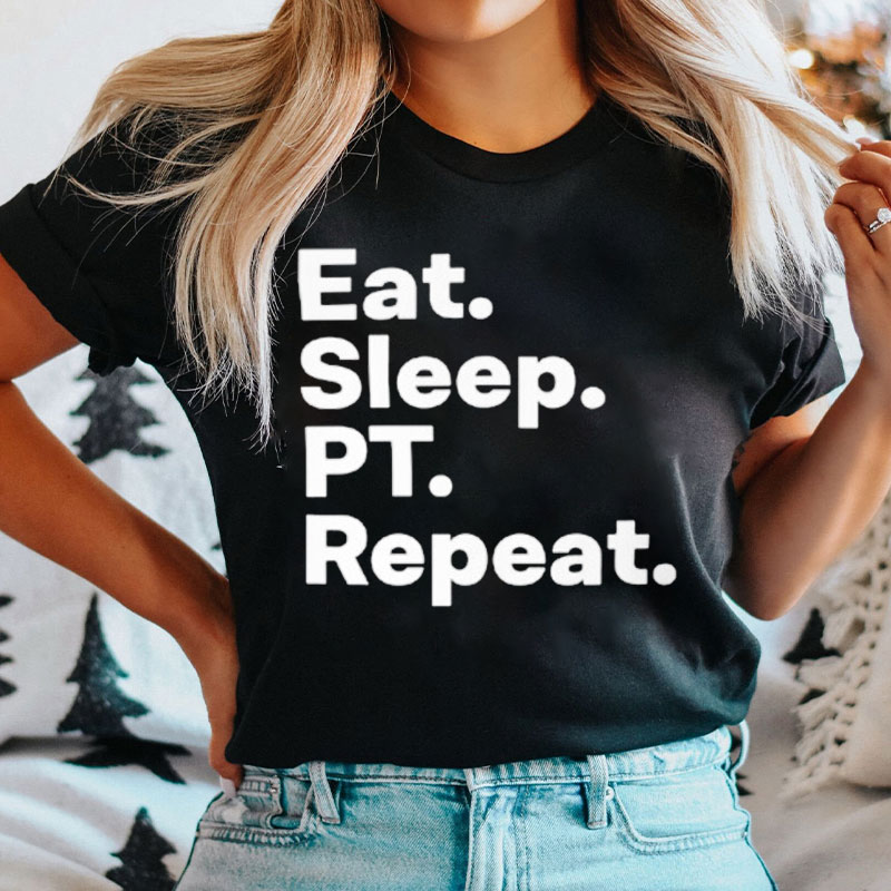 Eat Sleep Pt Repeat Nurse T-Shirt