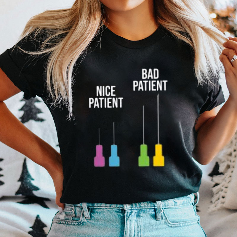 Nice Patient Bad Patient Nurse T-Shirt