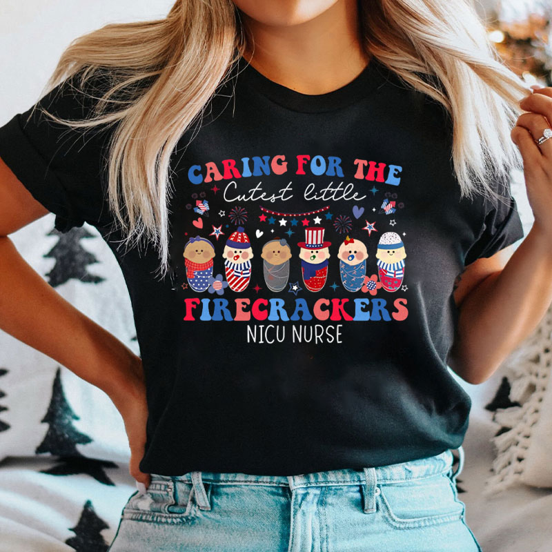 Caring For The Cutest Little Firecrackers NICU Nurse T-Shirt