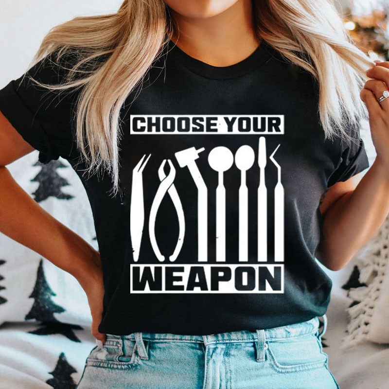 Choose Your Weapon T-Shirt