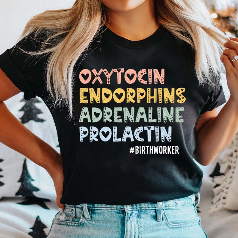 Oxytocin Endorphins Adrenaline Prolactin Nurse T-Shirt