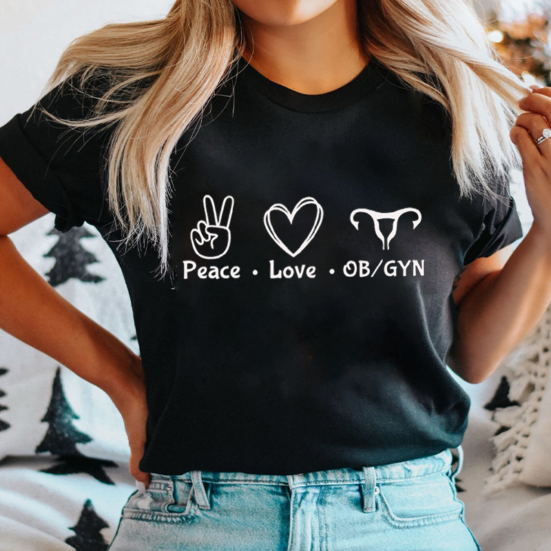 Peace Love Ob And Gyn Nurse T-shirt