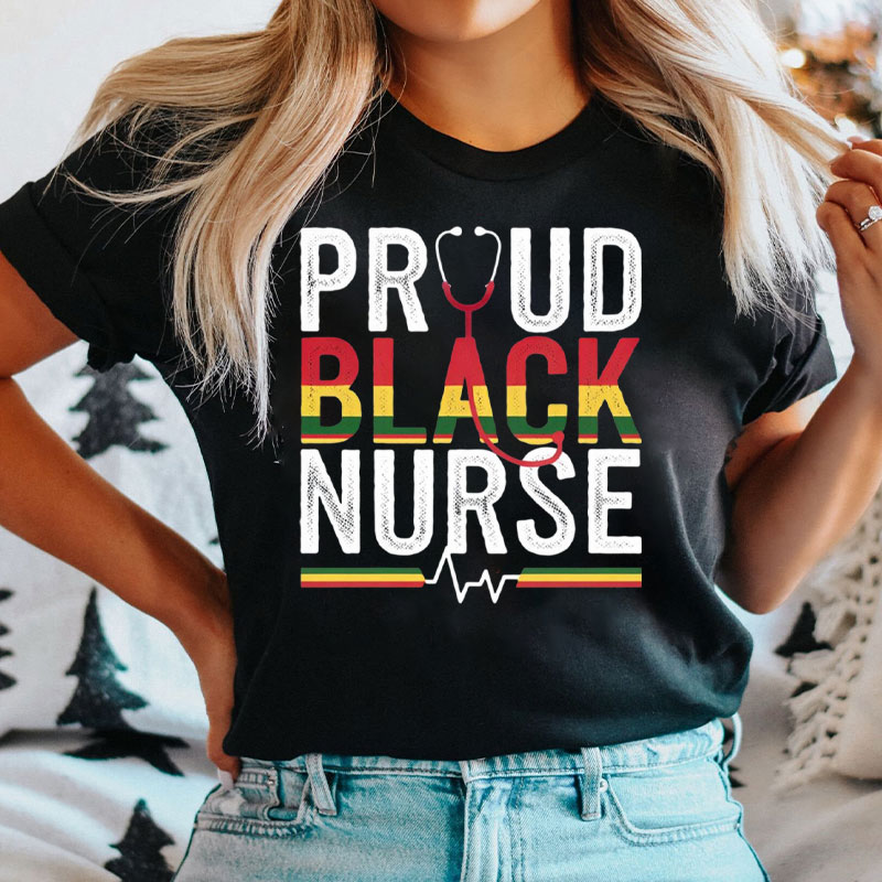Proud Black Nurse Black History Month Nurse T-Shirt