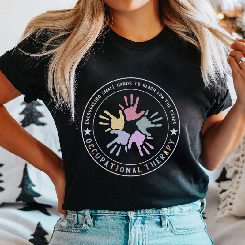 Encouraging Small Hands To Reach For The Stars Occupational Therapy T-Shirt