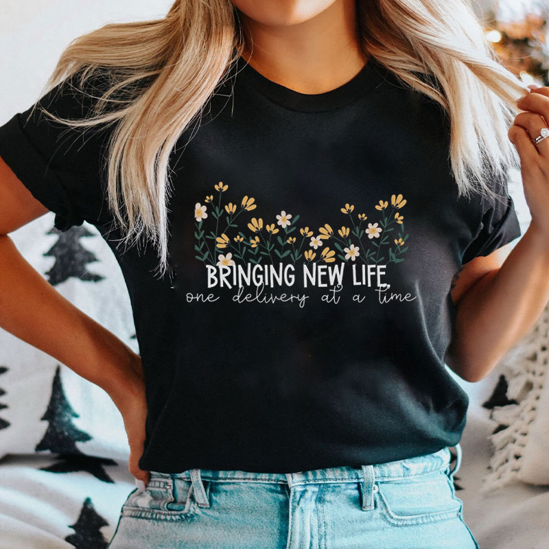 Bringing New Life One Delivery At A Time Nurse T-Shirt