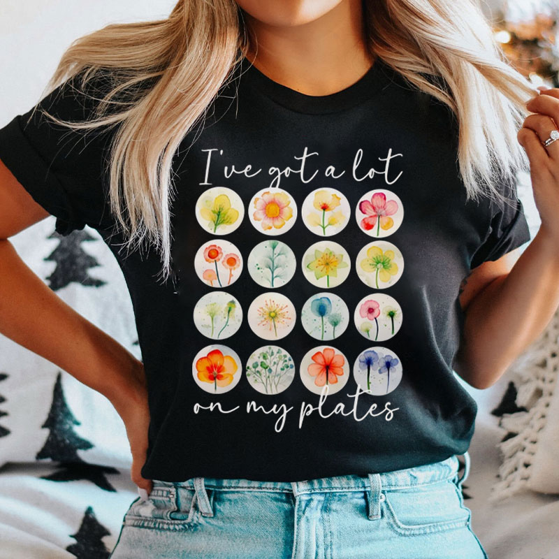 I've Got A Lot On My Plates Nurse T-Shirt