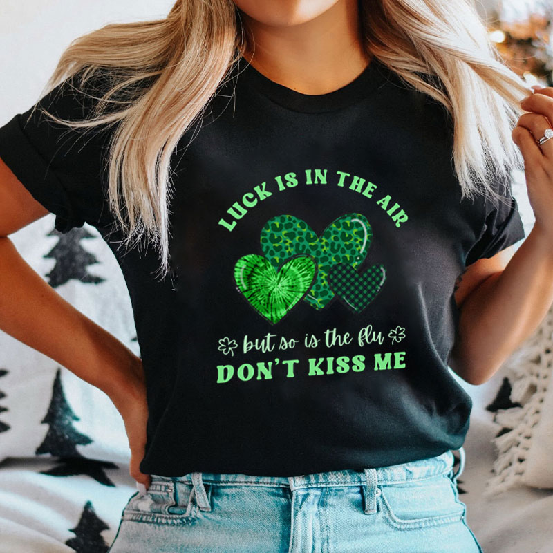 Luck Is In The Air But So Is The Flu Nurse T-Shirt
