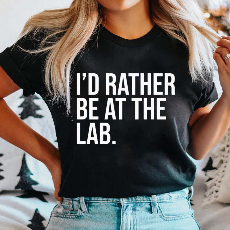 I'd Rather Be At The Lab Nurse T-Shirt