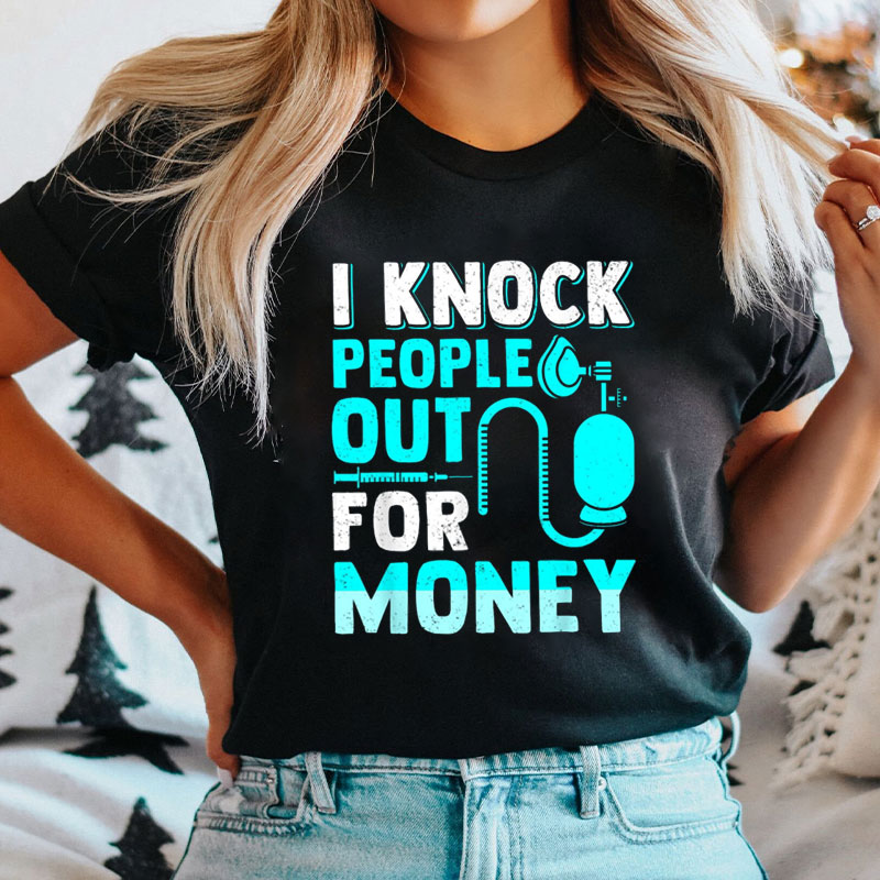 I Knock People Out For Money Nurse T-Shirt