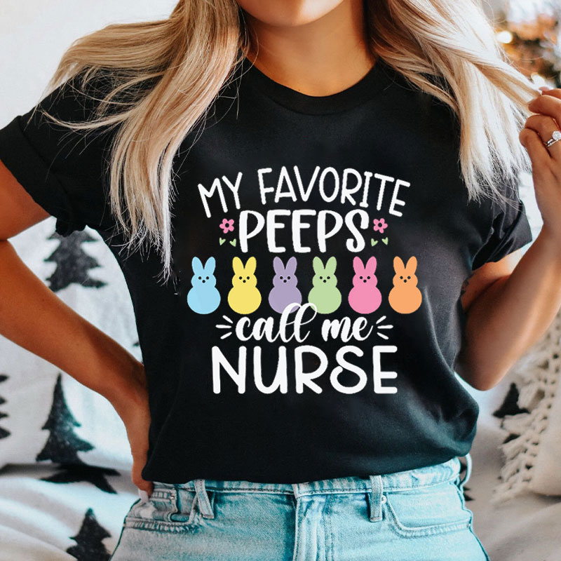 My Favorite Peeps Call Me Nurse T-Shirt