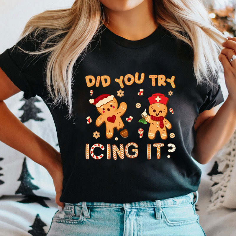 Did You Try Icing It Christmas Nurse T-shirt