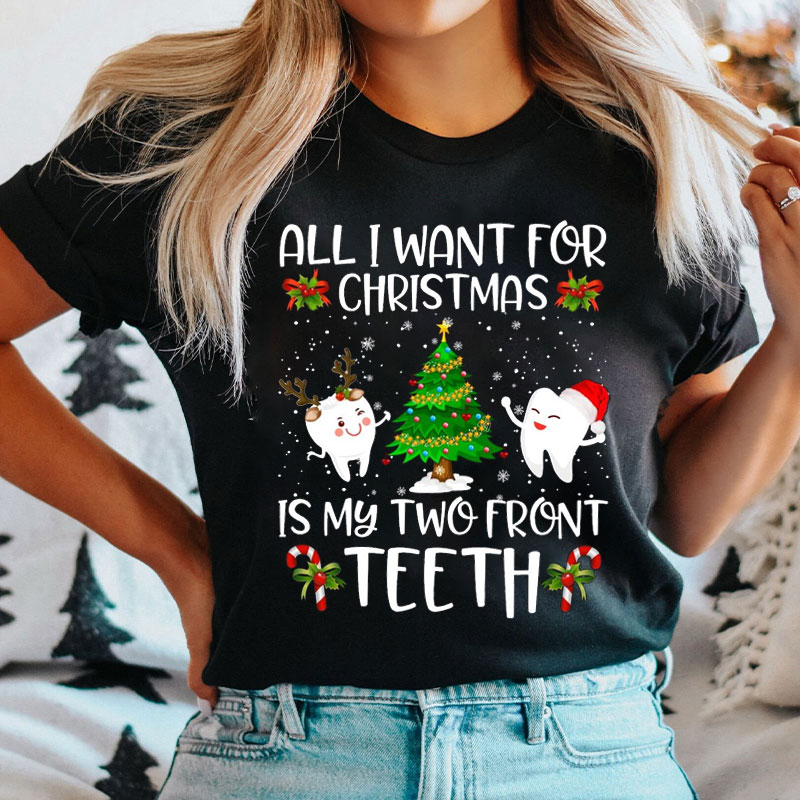 All I Want For Christmas Is My Two Front Teeth Nurse T-shirt