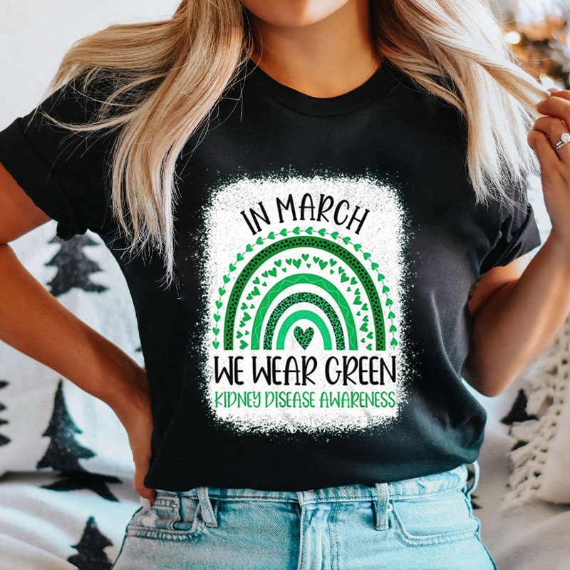In March We Wear Green Kidney Disease Awareness Nurse T-Shirt