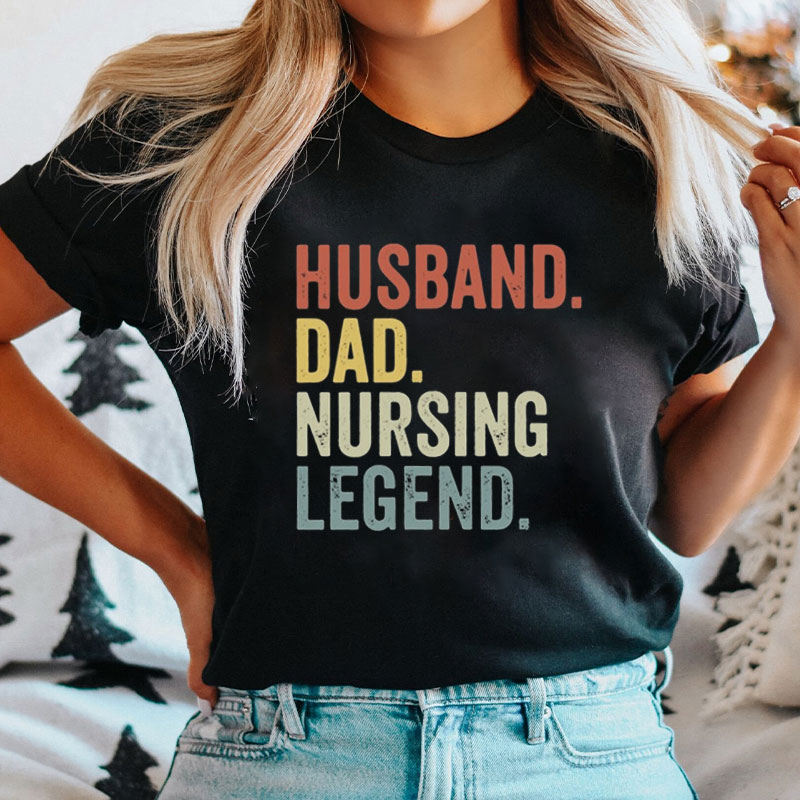 Husband Dad Nursing Legend Nurse T-Shirt