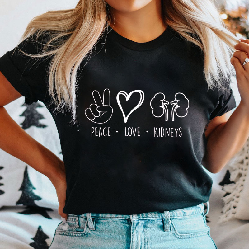 Peace Love Kidneys Nurse T-Shirt