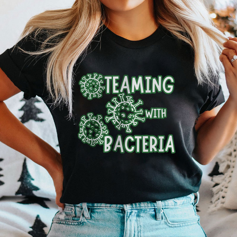 Teaming With Bacteria Nurse T-Shirt