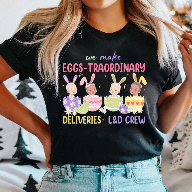 We Make Eggs-Traordinary Deliveries Nurse T-Shirt