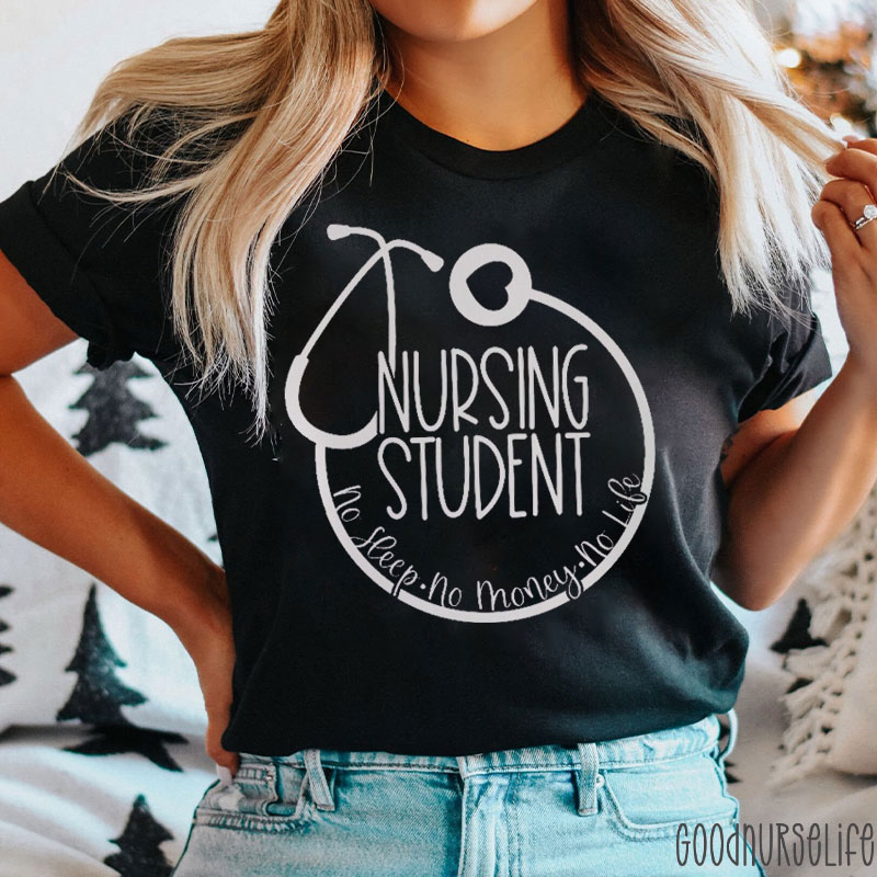 No Sleep No Money No Life Funny Nursing Student Nurse T-shirt
