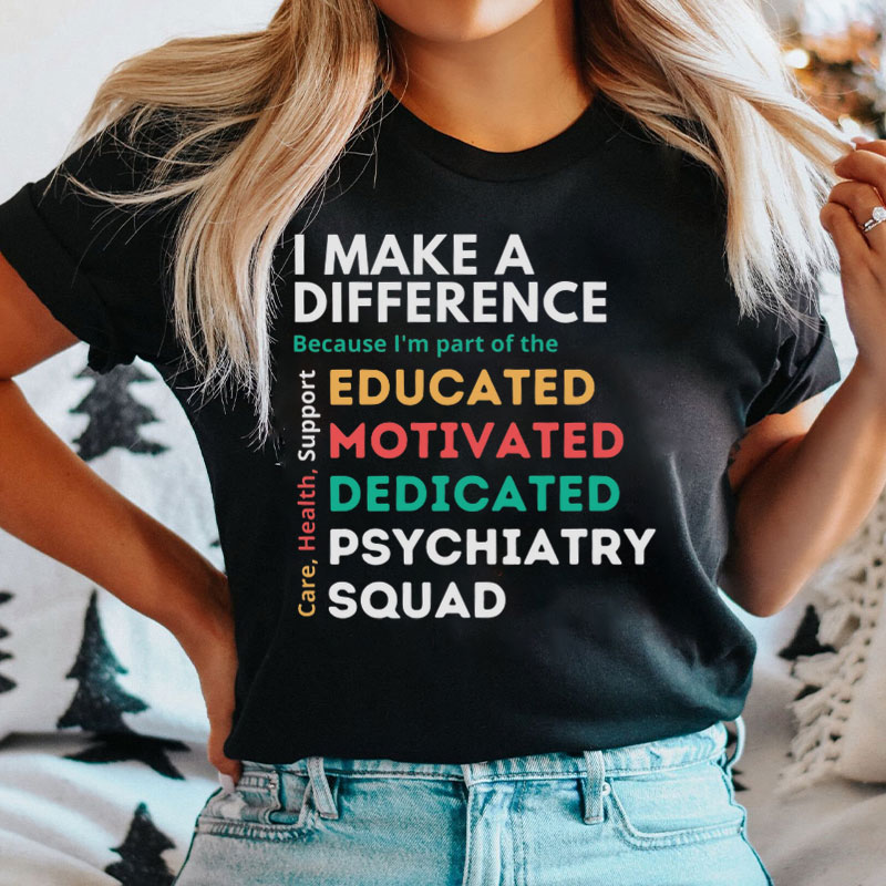 I Make A Difference Because I'm Part Of The Educated Nurse T-Shirt