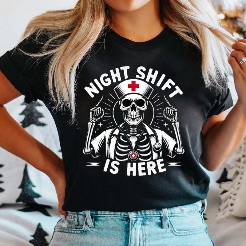 Night Shift Is Here Nurse T-Shirt