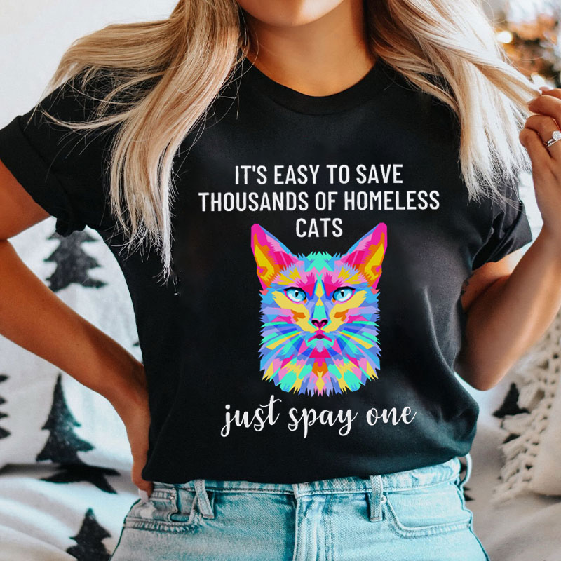 It's Easy To Save Thousands Of Homeless Cats Nurse T-shirt